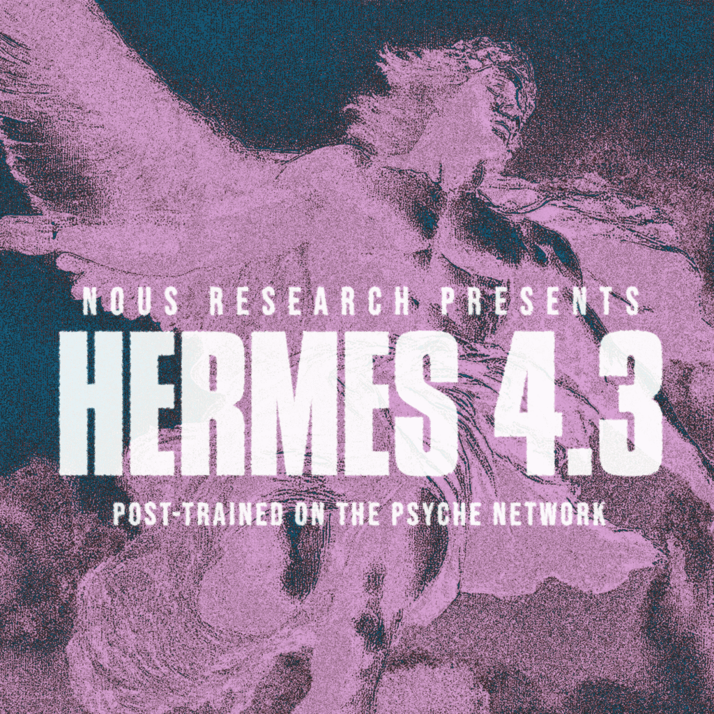 Introducing Hermes 4.3: Local Intelligence Globally Trained - NOUS RESEARCH
